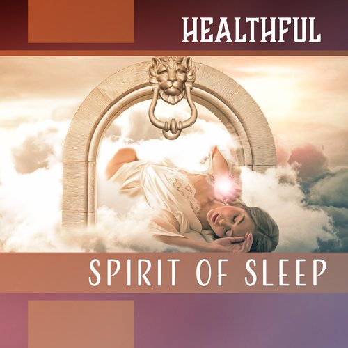 Healthful Spirit of Sleep (Deep Healing, Calm Emotional Techniques, Ultimate Zen, Serenity for Mind, Reset Thinking)