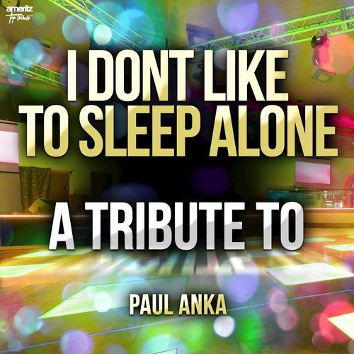 I Dont Like to Sleep Alone: A Tribute to Paul Anka