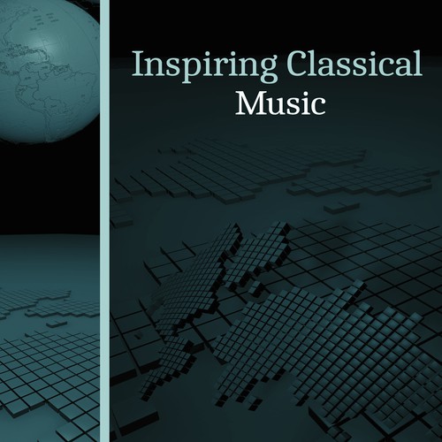 Inspiring Classical Music – Tracks for Study, Perfect Mind, Easy Work with Mozart, Bach, Classical Sounds Improve Concentration