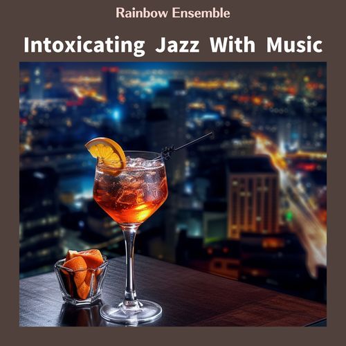 Intoxicating Jazz With Music