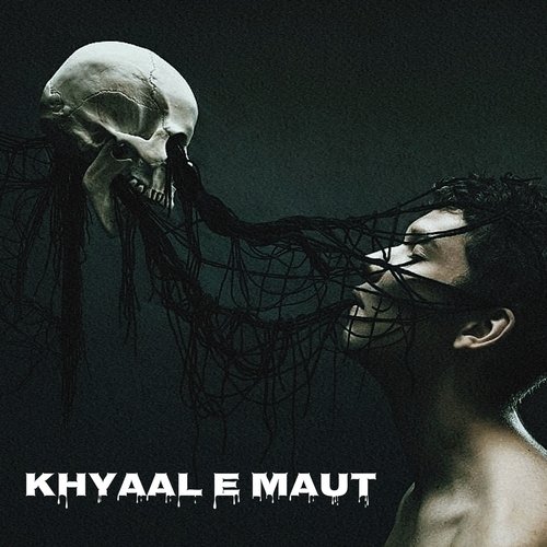 KHYAAL E MAUT