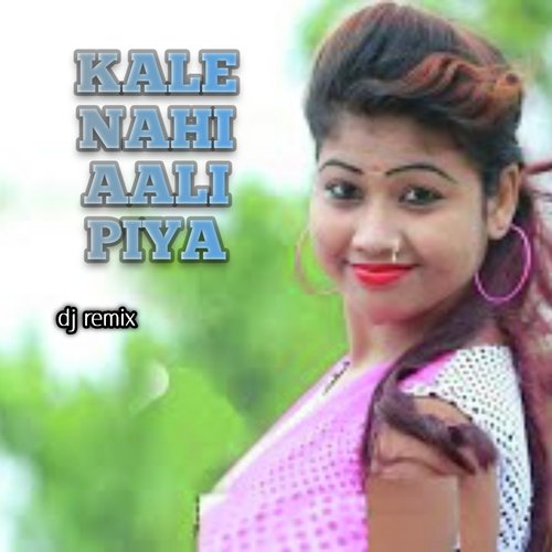 Kale Nahi Aale Piya