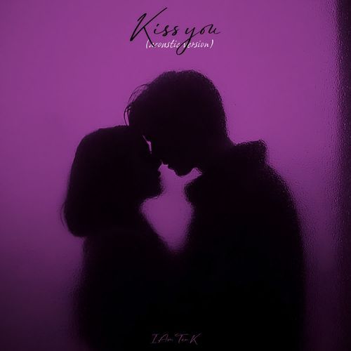 Kiss you (acoustic version)