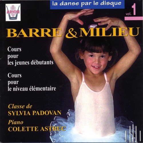La danse par le disque, vol. 1 : Barre & milieu, classe de Sylvia Padovan (Cours pour les jeunes débutants et cours élémentaire)