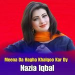 Meena Da Hagha Khalqoo Kar Dy