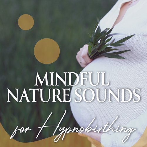 Mindful Nature Sounds for Hypnobirthing