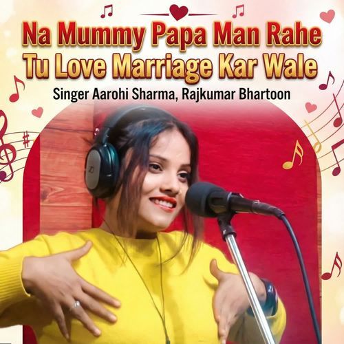 Na Mummy Papa Man Rahe Tu Love Marriage Kar Wale