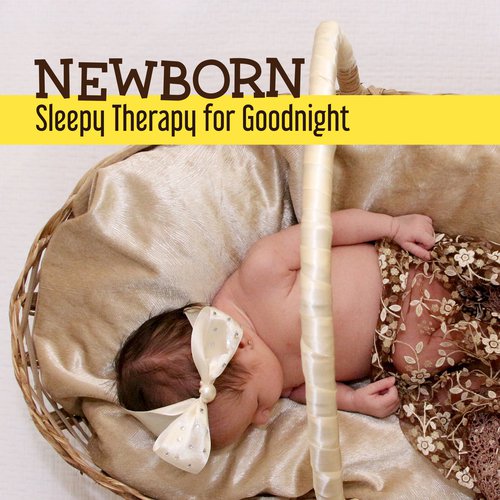 Newborn Sleepy Therapy for Goodnight (Best Baby Pillow Melodies, Toddler Fall Asleep Quickly and Peacefully, Sleep Through the Night)