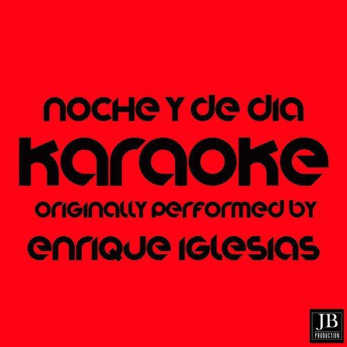 Noche y de Dia (Karaoke Version Originally Performed By Enrique Iglesias)