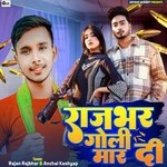 Rajbhar Goli Mar Di