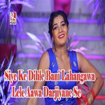 Siye Ke Dihle Bani Lahangawa Lele Aawa Darjiyane Se