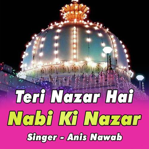 Teri Nazar Hai Nabi Ki Nazar