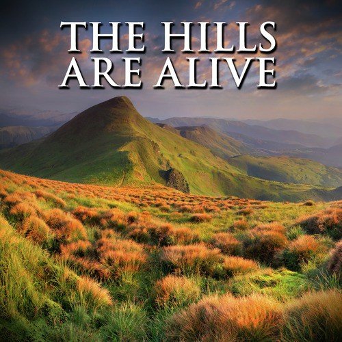 The Hills Are Alive