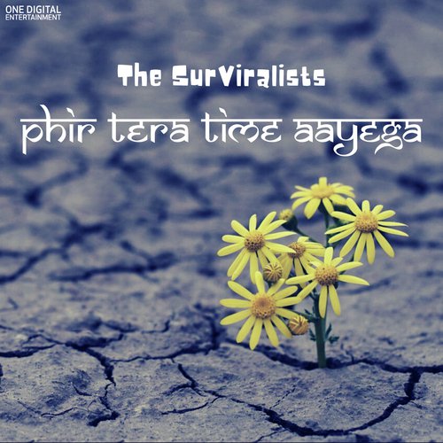 The Surviralists- Phir Teera Time Aayega