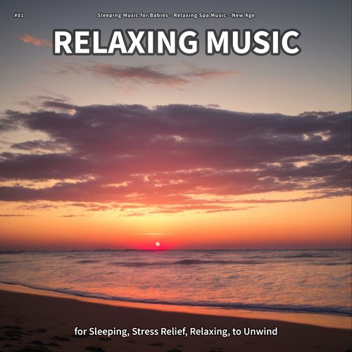 #01 Relaxing Music for Sleeping, Stress Relief, Relaxing, to Unwind