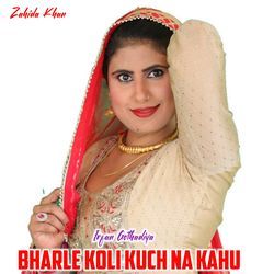 Bharle Koli Kuch Na Kahu-BVksY0YBBUM