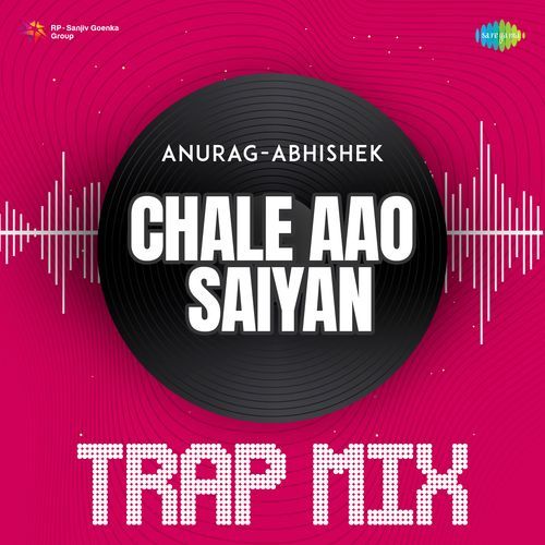 Chale Aao Saiyan - Trap Mix