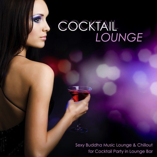 Cocktail Lounge - Sexy Buddha Music Lounge & Chillout for Cocktail Party in Lounge Bar