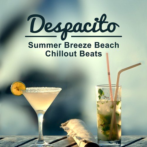 Despacito (Summer Breeze Beach Chillout Beats Music, Clubbing Bass, Copacabana Brazil Coco Beach)