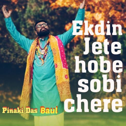Ekdin Jete Hobe Sobi Chere