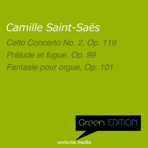 Green Edition - Saint-Saëns: Cello Concerto No. 2, Op. 119 &amp; Prélude et fugue, Op. 99_poster_image