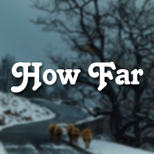 How Far