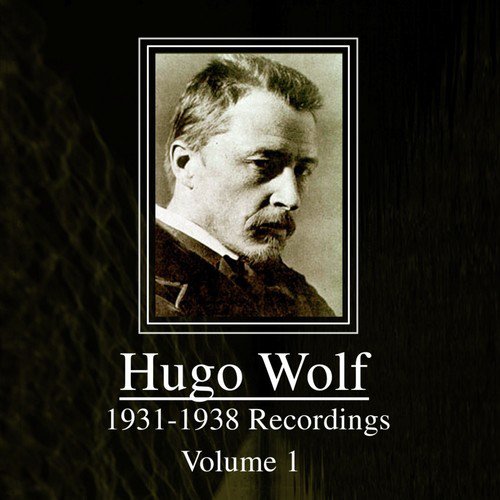 Hugo Wolf: 1931 - 1938 Recordings, Vol. 1