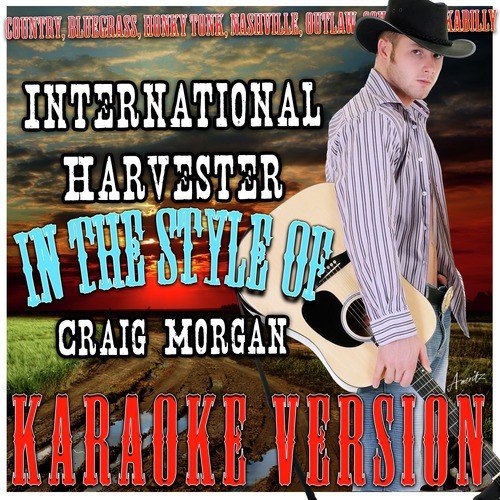 International Harvester (In the Style of Craig Morgan) [Karaoke Version]