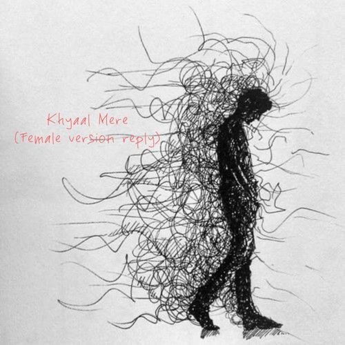 Khyaal Mere (Female version reply)