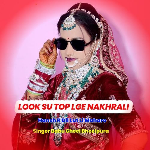 Look Su Top Lge Nakhrali Hans R Dil Lut Li Maharo