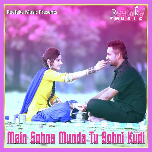 MAIN SOHNA MUNDA TU SOHNI KUDI