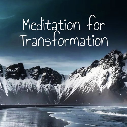 Meditation for Transformation