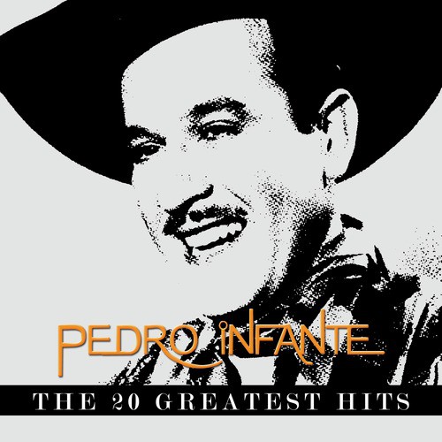 Pedro Infante - The 20 Greatest Hits