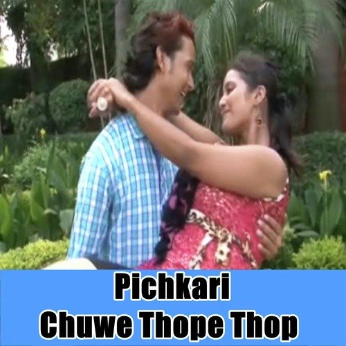 Pichkari Chuwe Thope Thop