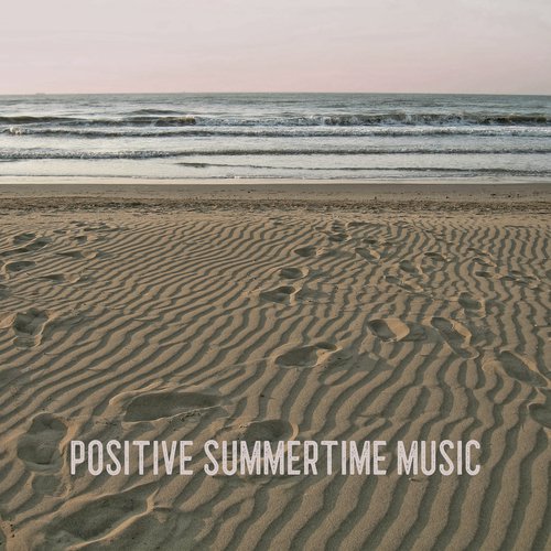 Positive Summertime Music - 1 Hour of Cheerful Instrumental Jazz Melodies Perfect for Listening During a Sunny Weekend