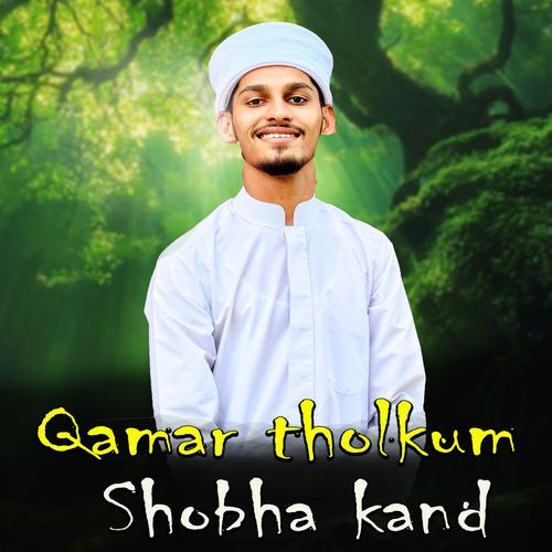 Qamar Tholkum Shobha Kand