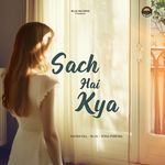 Sach Hai Kya