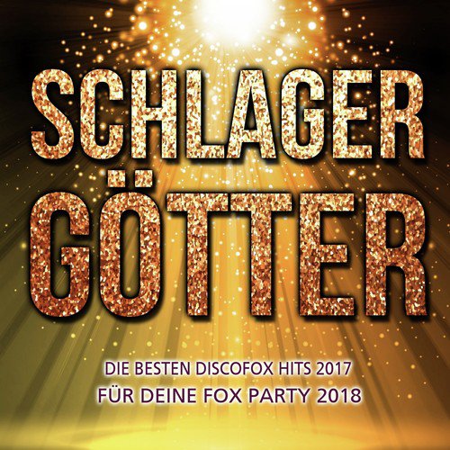 Schlager Götter - Die besten Discofox Hits 2017 für deine Fox Party 2018