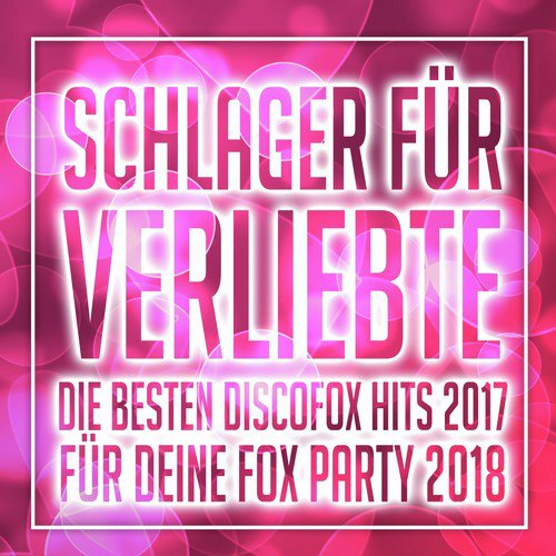 Schlager für Verliebte - Die besten Discofox Hits 2017 für deine Fox Party 2018