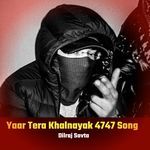 Yaar Tera Khalnayak 4747 Song