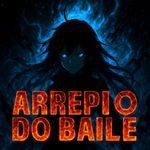 ARREPIO DO BAILE