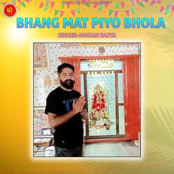 BHANG MAT PIYO BHOLA