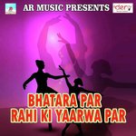 Bhatara Par Rahi Ki Yaarwa Par