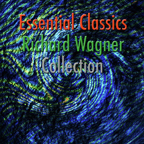 Essential Classics Richard Wagner Collection