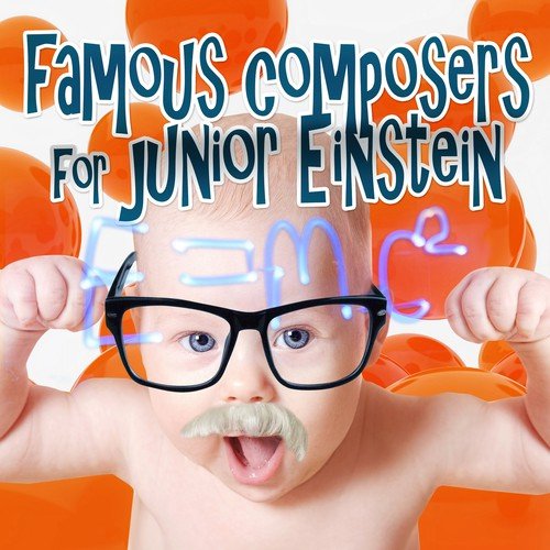 Famous Composers for Junior Einstein – Build Your Baby Brain, Relaxation Music for Kids, Perfect Piano & Harp Music, Easy Listening, Through the Power Classics