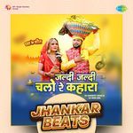 Jaldi Jaldi Chalo Re Kahara - Jhankar Beats