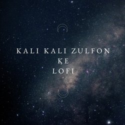 kali kali zulfon ke lofi-Fl8AVjJhYB4