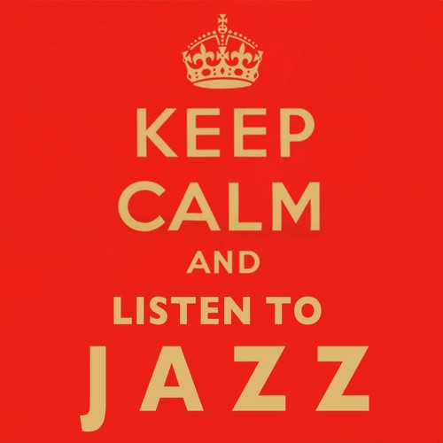Keep Calm and Listen to Jazz