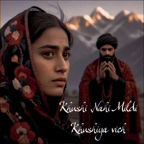 Khushi Nahi Mildi Khushiya vich