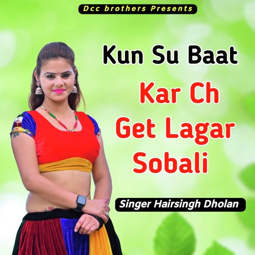 Kun Su Baat Kar Ch Get Lagar Sobali